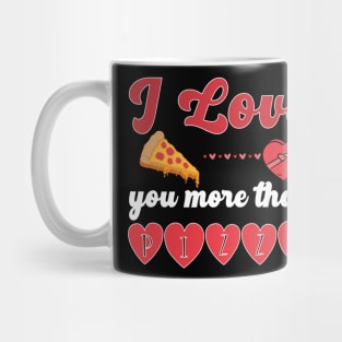 I Love You More Than Pizza Mug